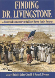 Finding Dr. Livingstone.&nbsp;A History in Documents from the Henry Morton Stanley Archives